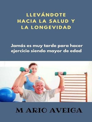 cover image of Llevándote hacia la salud y la longevidad